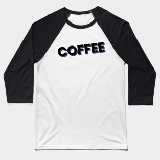 coffee 3d text Baseball T-Shirt